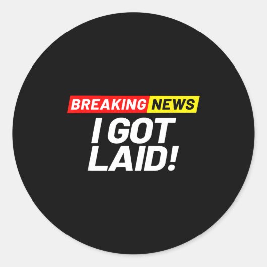 Breaking News I Don't Care I Got Laid Not A Virgin Ronde Sticker (Voorkant)