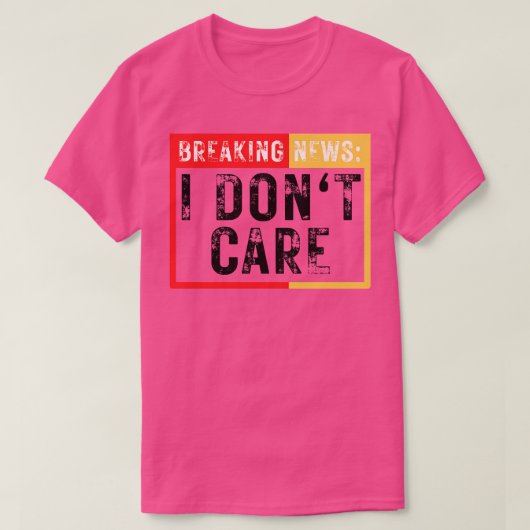 Breaking News I Dont e Grappig Sarcastisch 22 T-shirt (Design voorkant)