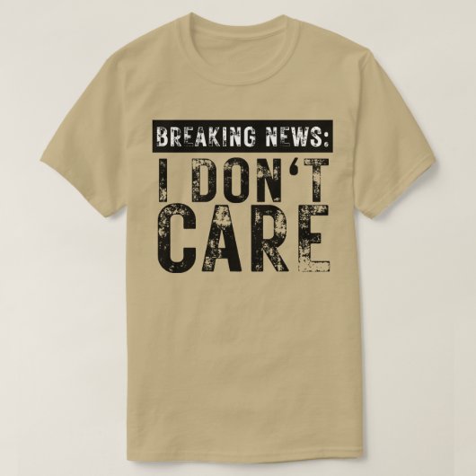 Breaking News I Dont e Grappig Sarcastisch 8 T-shirt (Design voorkant)