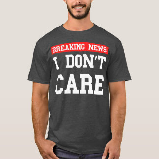 Breaking News I Dont e Xtian Dela T-shirt