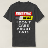 Breaking News Ik doe niet over katten T-shirt (Design voorkant)
