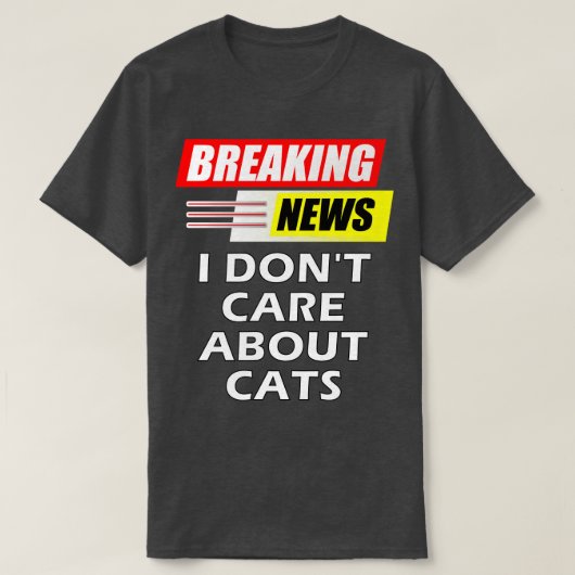 Breaking News Ik doe niet over katten T-shirt (Design voorkant)