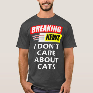 Breaking News Ik doe niet over katten T-shirt