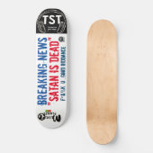 BREAKING NEWS/ SATAN IS DOOD /TST Skateboard (Voorkant)