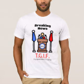 Breaking News T.G.I.F. De regering faalt T-shirt (Voorkant)