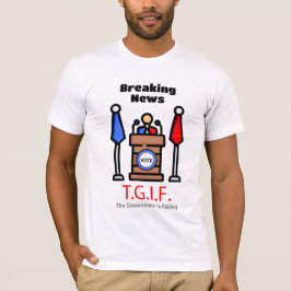 Breaking News T.G.I.F. De regering faalt T-shirt
