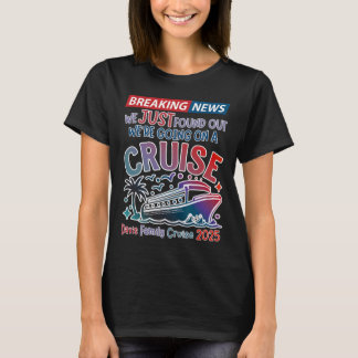 Breaking News We Gaan Op Een Cruise Surpris Cru T-shirt