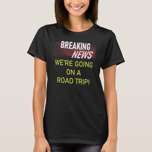 Breaking News We're Going on a Road Trip Announcem T-shirt (Voorkant)