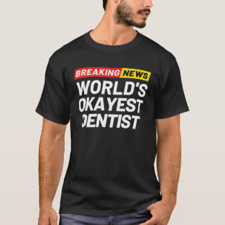 Breaking News Werelds Okéste Tandarts Betekenis Ta T-shirt