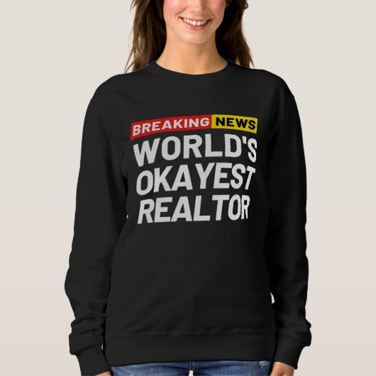 Breaking News World s Okayest Realtor Meaning Real Trui (Voorkant)