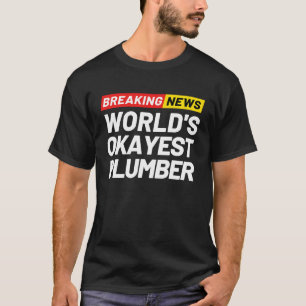 Breaking News World's Okayest Plumber Betekenis pl T-shirt