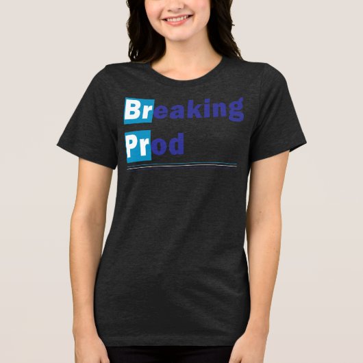 Breaking prod Meme Funny Tri-Blend Shirt (Voorkant)
