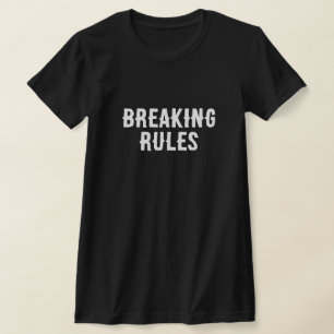 Breaking Rules – Vetgedrukte en stijlvolle vrouwen T-shirt