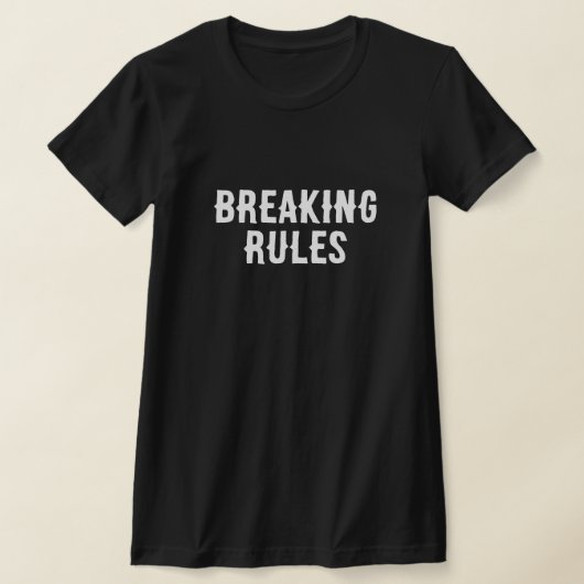 Breaking Rules – Vetgedrukte en stijlvolle vrouwen T-shirt (Laagn)