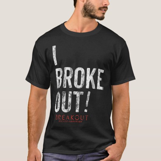 Breakout Games I Broke Out Escape T-shirt (Voorkant)