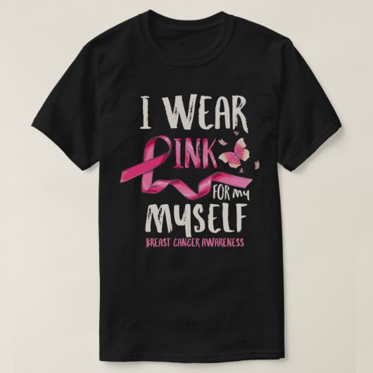 Breast Cancer Awareness I Wear Pink for my Myself T-shirt (Design voorkant)