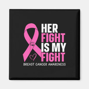 Breast Cancer Her Fight Is My Fight Breast Cancer Magneet