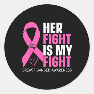 Breast Cancer Her Fight Is My Fight Breast Cancer Ronde Sticker