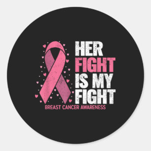 Breast Cancer Her Fight Is My Fight Breast Cancer Ronde Sticker
