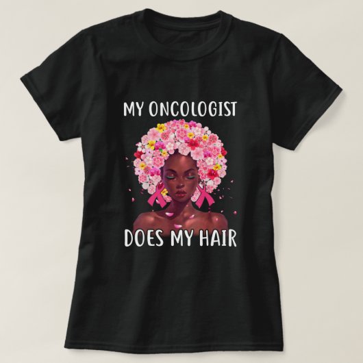 Breast Cancer My Oncologist Does My Hair Cancer Su T-shirt (Design voorkant)