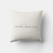 Breathe Begin Again Citaat – Kalmerende Minimalist Kussen (Achterkant)