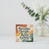 Breathe Deeply And Keep Going Vierkante Visitekaartje (Staand voorkant)