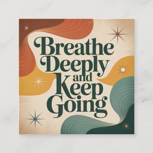 Breathe Deeply And Keep Going Vierkante Visitekaartje (Voorkant)