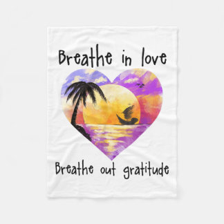 Breathe In Love Breathe Out Gratitude Sitive Motiv Fleece Deken