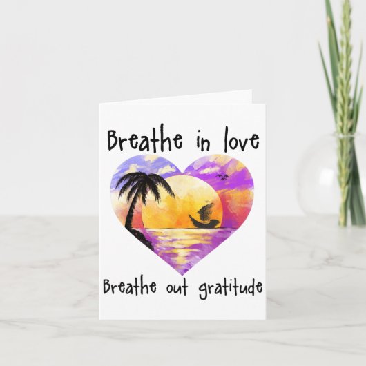 Breathe In Love Breathe Out Gratitude Sitive Motiv Kaart (Voorkant)