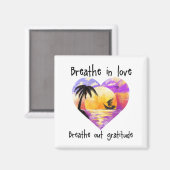 Breathe In Love Breathe Out Gratitude Sitive Motiv Magneet (Voorkant / Achterkant)