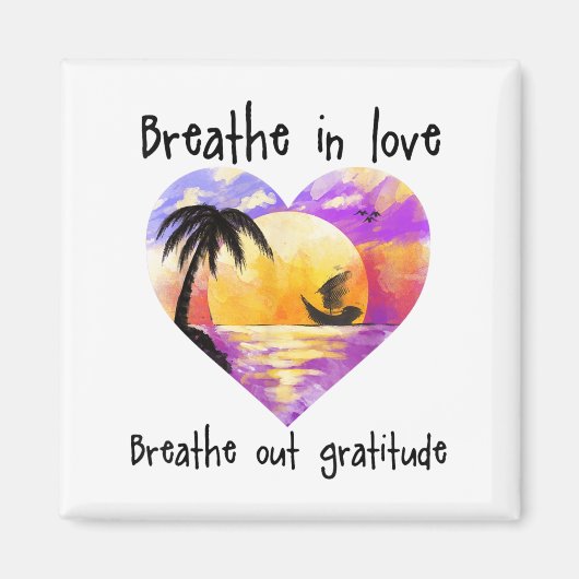 Breathe In Love Breathe Out Gratitude Sitive Motiv Magneet (Voorkant)