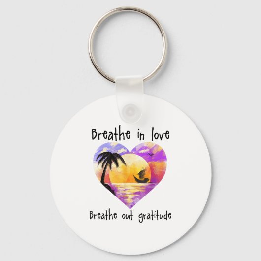 Breathe In Love Breathe Out Gratitude Sitive Motiv Sleutelhanger (Voorkant)