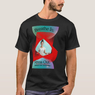 Breathe In Stress Out Yoga T-Shirt | Mindfulness
