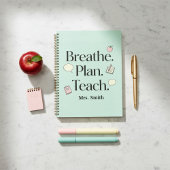 Breathe. Plan. Teach. Teacher Personalized Planner