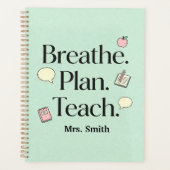 Breathe. Plan. Teach. Teacher Personalized  Planner (Voorkant)