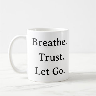 Breathe Trust Let Go Mok - Kalm minimalistisch cit