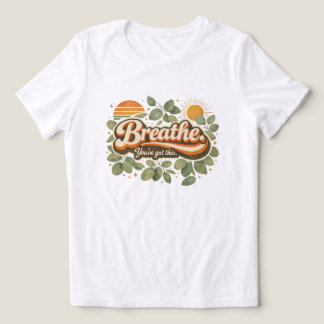 Breathe You’ve Got This Retro Nature Design Tri-Blend Shirt