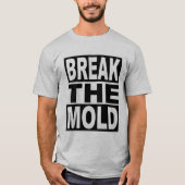 Breek de Mold T-shirt (Voorkant)