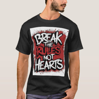 Breek de regels, niet de harten - Bold Streetwear T-shirt