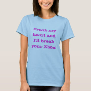 Breek mijn hart en ik breek je Xbox! T-shirt