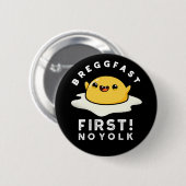 Breggfast First No Yolk Funny Egg Pun Dark BG Ronde Button 5,7 Cm (Voorkant /achterkant)