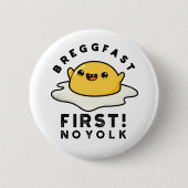 Breggfast First No Yolk Funny Egg Pun Ronde Button 5,7 Cm (Voorkant)