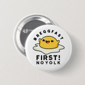 Breggfast First No Yolk Funny Egg Pun Ronde Button 5,7 Cm (Voorkant /achterkant)