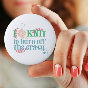 Breien Humor   Ik brei om de gekte eruit te brande Ronde Button 5,7 Cm