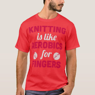 Breien is als aerobics voor grijze vingers t-shirt