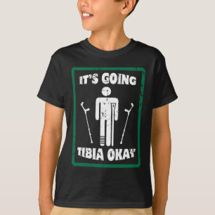 Breken been Tibia Oke, snel goed cadeau T-shirt