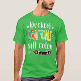 Breken Crayons nog steeds kleur, angst Geestelijke T-shirt