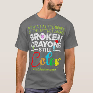 Breken Crayons nog steeds Kleur Shirt Mental Healt