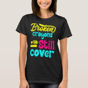 Breken krayons nog steeds kleurenbewustzijn t-shirt