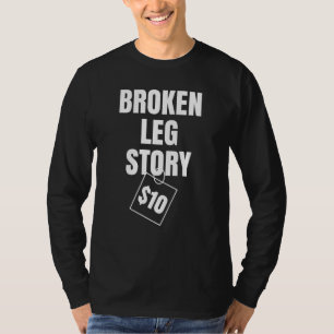 Breken poot verhaal $10 t-shirt